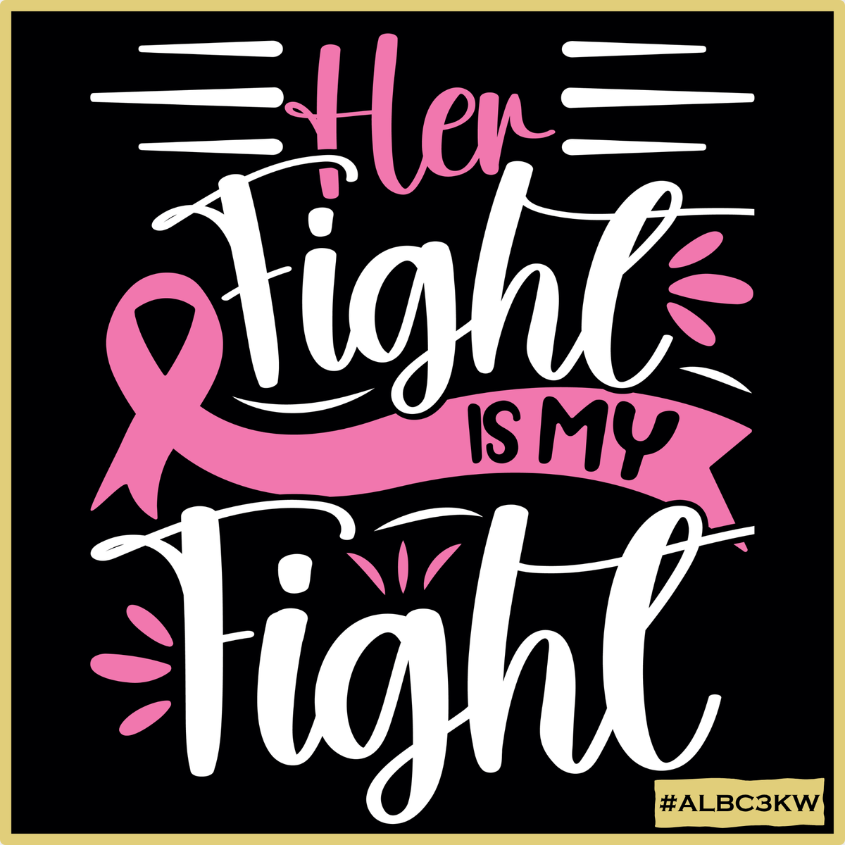 Her Fight is my Fight